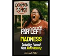 Far Left Madness: Defending Yourself From Media Mobbing (Redpilled Progressive (satire))