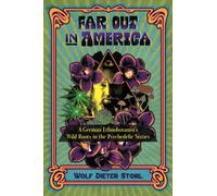 Far Out in America: A German Ethnobotanist's Wild Roots in the Psychedelic Sixties (Wild Lives)