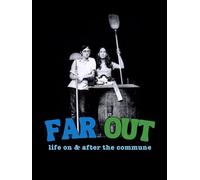 Far Out: Life On & After The Commune