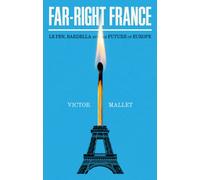 Far-Right France : Le Pen, Bardella and the Future of Europe