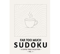 Far Too Much Sudoku: A Coffee Table Collection, Vol 1