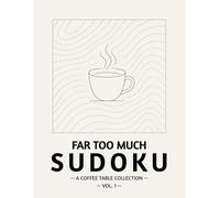 Far Too Much Sudoku: A Coffee Table Collection, Vol 1