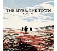 Farah Ali The River, The Town Hardback Book Farah Ali Multicolor