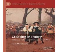 Farah Mendlesohn Creating Memory : Historical Fiction & the English Civil Wars Farah Mendlesohn Multicolor