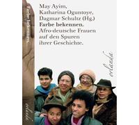Farbe bekennen: Afro-deutsche Frauen auf den Spuren ihrer Geschichte