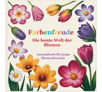 Farbenfreude - Die bunte Welt der Bl