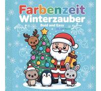 Farbenzeit Winterzeit Bold and Easy: Ausmalbuch mit 50 süßen Weihnachtsmotiven | Tiere, Weihnachtsmann, Schneeszenen | für Kinder und Erwachsene | für kreative Entspannung