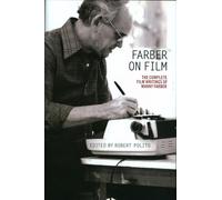 Farber On Film: The Complete Film Writings Of Manny Farber : A Library of America Special Publication
