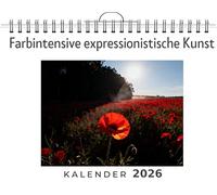 Farbintensive expressionistische Kunst: Wandkalender 2026, Kalender DIN A4 quer, Monatskalender im Querformat mit Kalendarium, das perfekte Geschenk
