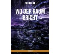 FARBLOOD: STARSEEK 02 I: Wo der Raum bricht