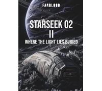 FARBLOOD: STARSEEK 02 II: WHERE THE LIGHT LIES BURIED