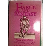 Farce and Fantasy: Popular Entertainment in Eighteenth Century Paris