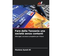Fare della Tanzania una società senza contanti: Sfide legali, sicurezza e prospettive per il futuro
