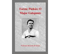 Farenc Puskás: O Major Galopante