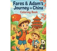 Fares & Adam’s Journey in China: A Fun and Educational Coloring Book of Landmarks, Culture & Adventures