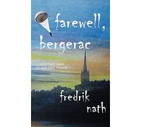 Farewell Bergerac: A Wartime Tale of Love, Loss and Redemption (World War II Trilogy)