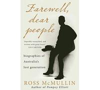Farewell, Dear People: Biographies of Australia's Lost Generation by Ross McMullin (2012-09-26)