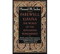 Farewell Espana: The World of the Sephardim Remembered