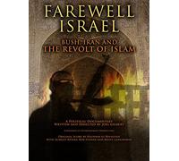Farewell Israel: Bush, Iran And The Revolt Of Islam