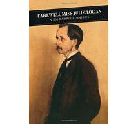 Farewell Miss Julie Logan: A Barrie Omnibus: The Little White Bird: The Twelve-Pound Look: Farewell : Written by JM Barrie, 2000 Edition, (Main) Publisher: Canongate Classics [Paperback]