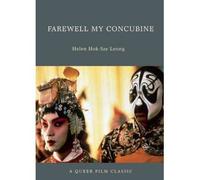 [(Farewell My Concubine: A Queer Film Classic )] [Author: Helen Hok-Sze Leung] [Jan-2011]