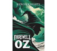 Farewell Oz: A Dark Reimagining of the Wizard of Oz for a New Generation