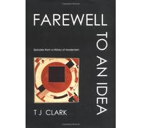Farewell to an Idea - Episodes from a History of Modernism