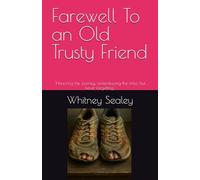 Farewell To an Old Trusty Friend: "Honoring the journey, remembering the miles, but never forgetting."
