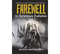 Farewell to Darwinian Evolution: Exposition of God’s Creation Patent & Seal