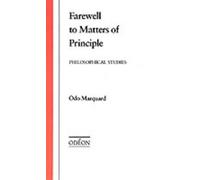 Farewell to Matters of Principle: Philosophical Studies by Odo Marquard (English