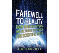 Farewell to Reality: How Modern Physics Has Betrayed the Search for Scientific Truth