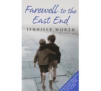 Farewell To The East End by Jennifer Worth (Paperback)