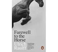 Farewell to the Horse : The Final Century of Our Relationship