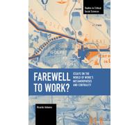 Farewell to Work? : Essays on the World of Work’s Metamorphoses and Centrality
