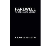 Farewell You're Dead To Us Now: 6x9 Lined Funny Leaving Work Notebook, 108 Page Goodbye Gag Gift For Retirement Party | Farewell Card Alternative