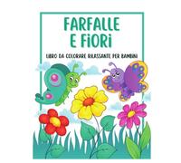 Farfalle & Fiori - Libro da Colorare Rilassante per Bambini: 50 Illustrazioni Carine e Sorridenti per Rilassare e Intrattenere i Bambini