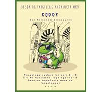 Fargeleggingsbok for barn 2 - 8 år: 40 morsomme tegninger for å lære om Andalucía mens du fargelegger: 40 fantastiske tegninger for å lære mens du ... Andalucía med Doddy, Den Reisende Dinosauren