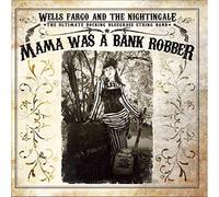 FARGO AND THE NIGHTINGALE,WHEELS - Mama Was A Bank Robber