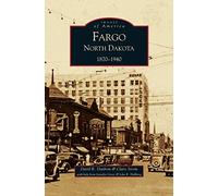 Fargo, North Dakota: 1870-1940