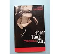 Fargo Rock City: A Heavy Metal Odyssey in Rural North Dakota