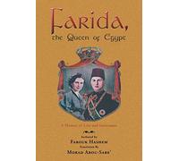 Farida, the Queen of Egypt: A Memoir of Love and Governance