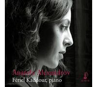Fariel Kaddour - Anatoly Alexandrov / Préludes, Poème, VisionsAnatoly Alexandrov / Préludes