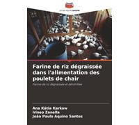 Farine de riz dégraissée dans l'alimentation des poulets de chair: Farine de riz dégraissée et dénitrifiée