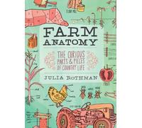 Farm Anatomy : The Curious Parts and Pieces of Country Life