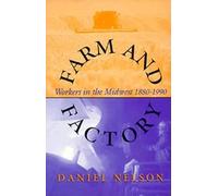 Farm and Factory: Workers in the Midwest 1880-1990 (Midwestern History and Culture)