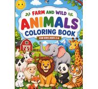 Farm and Wild Animals Coloring Book Ages 2-6: Discover Cute Farm and Wild Animals with Bright Illustrations and Simple Words for Toddlers and Preschoolers