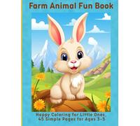 Farm Animal Fun Book: Happy Coloring for Little Ones, 45 Simple Pages for Ages 3-5