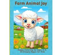 Farm Animal Joy: Happy Coloring for Ages 3-5, 45 Simple Pages for Kids