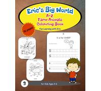 Farm Animals A to Z: Coloring & Letter Tracing Book for Kids Ages 4-6 Alphabet Activity: Eric's Big World Alphabet Activity Book with Farm Animals for Preschool and Kindergarten