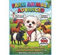 Farm Animals Advanced Activity Book: Color, Spell, and Dot-to-Dot For Kids Ages 5-10 | Learn to Draw, Connect the Dots, and Practice Spelling with Daisy the Learning Pup (Daisy Learning Adventures™)